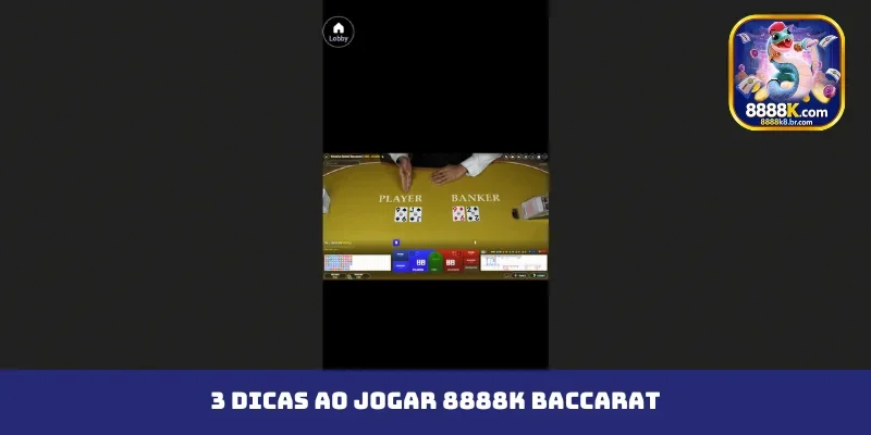 3 dicas ao jogar 8888K baccarat