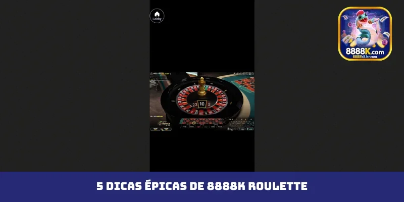 5 dicas épicas de 8888K Roulette