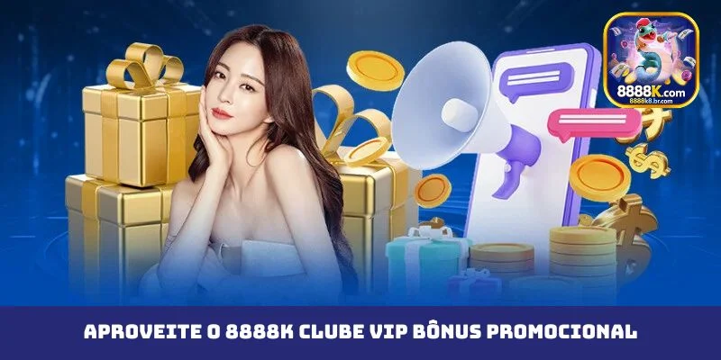 Aproveite o 8888K clube VIP bônus promocional