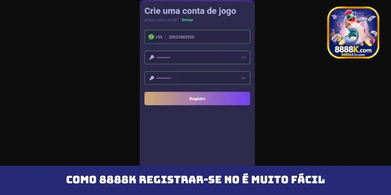 Como 8888K registrar-se no é muito fácil