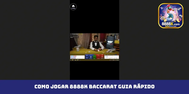 Como jogar 8888K baccarat guia rápido