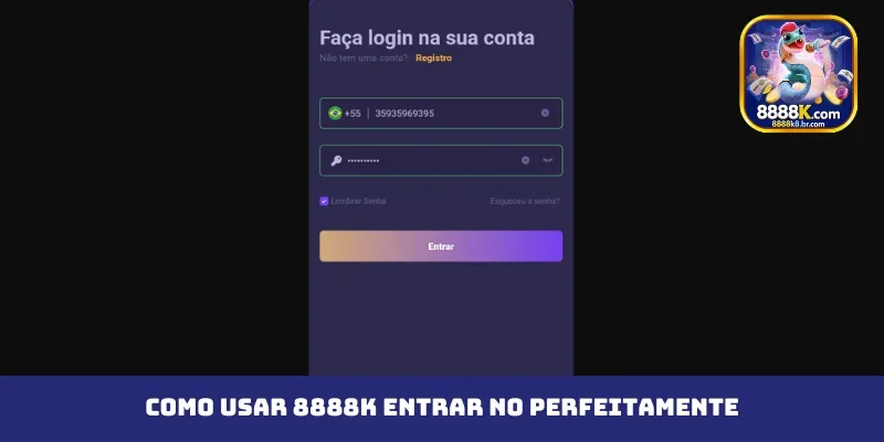 Como usar 8888K entrar no perfeitamente