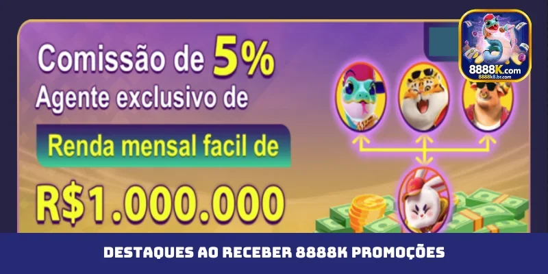 Destaques ao receber 8888K promoções