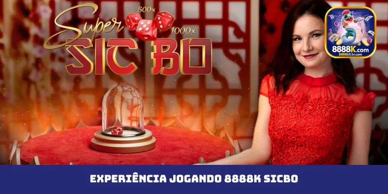 Experiência jogando 8888K Sicbo