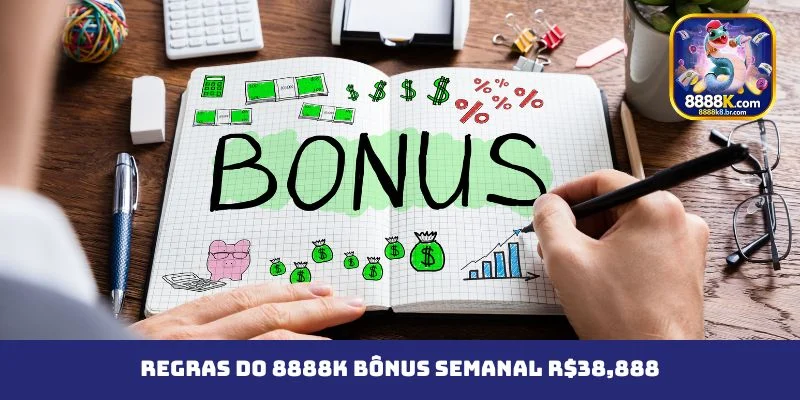 Regras do 8888K Bônus Semanal R$38,888
